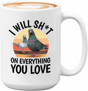 Bubble Hugs Pigeon Lover Coffee Mug 15oz White - I Will Sht - Bird Lover Birding Adventures Feed Birders Scope Attracting Nesting Sparrow Owl Cuckoo